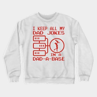 I Keep All My Dad Jokes In A Dad-a-base Crewneck Sweatshirt